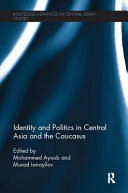 Identity and politics in Central Asia and the Caucasus /