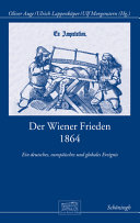 Der Wiener Frieden 1864 : ein deutsches, europäisches und globales Ereignis /