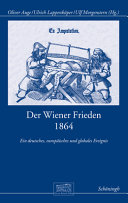 Der Wiener Frieden 1864 : ein deutsches, europa��isches und globales Ereignis /