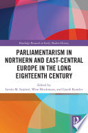 Parliamentarism in Northern and East-Central Europe in the long eighteenth century /