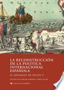 La reconstrucción de la política internacional española : el reinado de Felipe V /