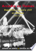 Arcadia en llamas : República y guerra civil en Málaga, 1931-1937 /