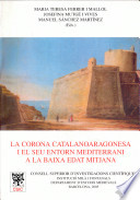 La corona catalanoaragonesa i el seu entorn mediterrani a la baixa edat mitjana : actes del seminari celebrat a Barcelona, els dies 27 i 28 de novembre de 2003 /