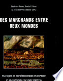 Des marchands entre deux mondes : pratiques et représentations en Espagne et en Amérique, XVe-XVIIIe siècles /