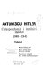 Antonescu-- Hitler : corespondență și întîlniri inedite, 1940-1944 ; ediție alcătuită de Vasile Arimia, Ion Ardeleanu, Ștefan Lache ; coordonator stiințific, Florin Constantiniu