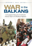 War in the Balkans : an encyclopedic history from the fall of the Ottoman Empire to the breakup of Yugoslavia /