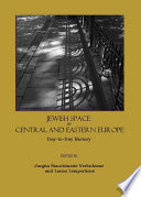 Jewish space in Central and Eastern Europe : day-to-day history /