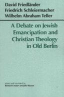 A debate on Jewish emancipation and Christian theology in old Berlin /