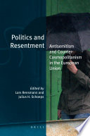 Politics and resentment : antisemitism and counter-cosmopolitanism in the European Union /