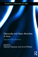 Genocide and mass atrocities in Asia : legacies and prevention /