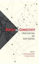 Border and connectivity : North-East India and South-East Asia /