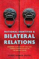 National identities & bilateral relations : widening gaps in East Asia and Chinese demonization of the United States /