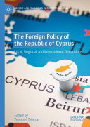 The foreign policy of the Republic of Cyprus : local, regional and international dimensions /