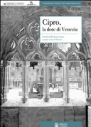 Cipro, la dote di Venezia : eredit�a della Serenissima e ponte verso lOriente /