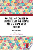 POLITICS OF CHANGE IN MIDDLE EAST AND NORTH AFRICA SINCE ARAB SPRING a