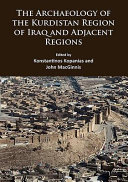 The archaeology of the Kurdistan region of Iraq and adjacent regions /