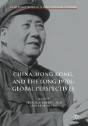 China, Hong Kong, and the long 1970s : global perspectives /