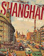 Shanghai = [Shanghai] : art of the city /