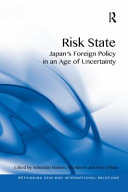 Risk state : Japan's foreign policy in an age of uncertainty /