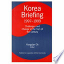 Korea briefing : 1997-1999 : challenges and change at the turn of the century /