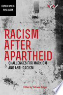 Racism after apartheid : challenges for Marxism and anti-racism /