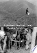 Explorations in African history reading Patrick Harries /