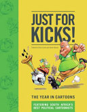 Just for kicks! : the year in cartoons : 1 October 2009 - 30 September 2010 /