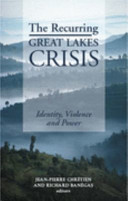 The recurring great lakes crisis : identity, violence and power /