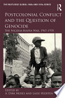 Postcolonial Conflict and the Question of Genocide : the Nigeria-Biafra War, 1967-1970 /