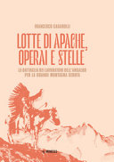 Lotte di Apache, operai e stelle : la battaglia dei lavoratori dell'Ansaldo per la Grande Montagna Seduta /