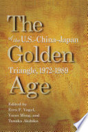 The golden age of the U.S.-China-Japan triangle, 1972-1989 /