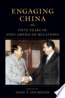 Engaging China : fifty years of Sino-American relations /