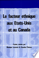 Le Facteur ethnique aux Etats-Unis et au Canada : études /