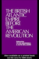 The British Atlantic empire before the American Revolution /