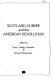 Scotland, Europe and the American revolution /