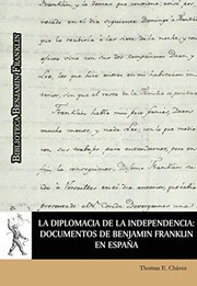 La diplomacia de la independencia : documentos de Benjamín Franklin en España /