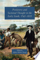 Proslavery and sectional thought in the early South, 1740-1829 : an anthology /