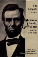 The Lincoln forum-- Abraham Lincoln, Gettysburg and the Civil War /