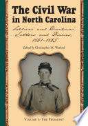 The Civil War in North Carolina : soldiers' and civilians' letters and diaries, 1861-1865