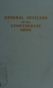 General officers of the Confederate army : officers of the executive departments of the Confederate States, members of the Confederate congress by states /