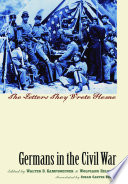 Germans in the Civil War : the letters they wrote home /