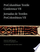 PreColumbian Textile Conference VII = Jornadas de Textiles PreColombinos VII : Centre for Textile Research, University of Copenhagen, 2016 /