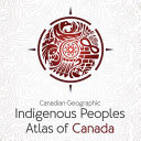 Canadian Geographic indigenous peoples atlas of Canada : indigenous perspectives, much older than the nation itself, shared through maps, artwork, history and culture