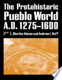 The protohistoric Pueblo world, A.D. 1275-1600 /
