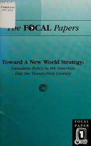 Toward a new world strategy : Canadian policy in the Americas into the twenty-first century