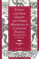 Ethno-cultural groups and visible minorities in Canadian politics : the question of access /