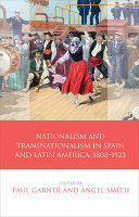Nationalism and transnationalism in Spain and Latin America, 1808-1923 /
