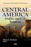 Central America : profiles and U.S. relations /