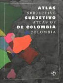 Subjective atlas of Colombia /edited by Hugo Herrera Tobón, Moniek Driesse, Annelys de Vet = Atlas subjetivo de Colombia /