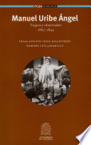 Manuel Uribe Ángel : viajero y observador, 1867-1892 /
